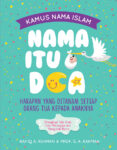 Kamus Nama Islam : Nama Itu Doa